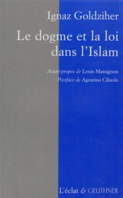 Le dogme et la loi dans l'islam - Ignaz Goldziher - Eclat Eds De L' - broché - Essai - Eclat Eds De L'