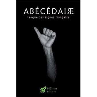 Abecedaire Langue Des Signes Francais Dactylologie Alphabet En Langue Des Signes Broche Collectif Achat Livre Fnac