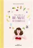 Mon cahier de beauté naturelle
