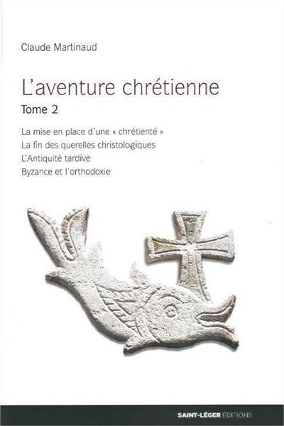 L'aventure chretienne la fin des querelles christologiques e