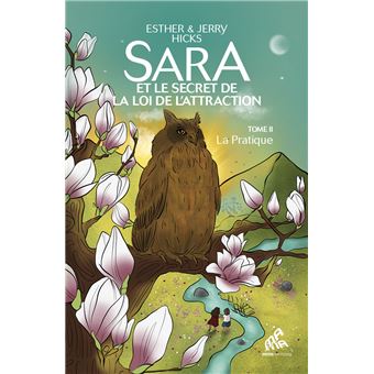 Sara et le secret de la loi de l’attraction Tome 2 : La Pratique