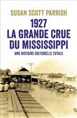 1927, La grande crue du Mississippi - Une histoire culturelle totale