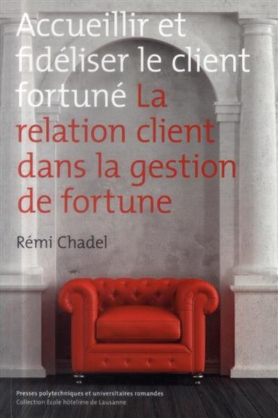 Accueillir et fidéliser le client fortuné