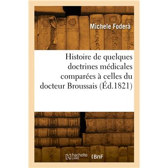 Histoire de quelques doctrines médicales comparées à celles du docteur Broussais