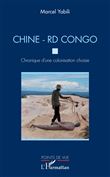 Chine - RD Congo. Chronique d'une colonisation choisie