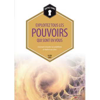 Exploitez tous les pouvoirs qui sont en vous