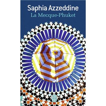 La Mecque-Phuket - Poche - Saphia Azzeddine - Achat Livre ...