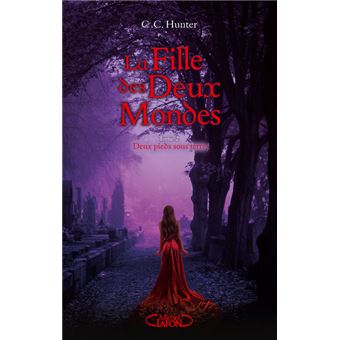 La Fille des Deux Mondes - tome 2 Deux pieds sous terre
