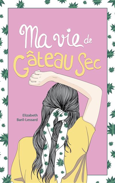 Ma Vie De Gateau Sec Tome 01 Ma Vie De Gateau Sec Elizabeth Barril Lessard Broche Achat Livre Ou Ebook Fnac