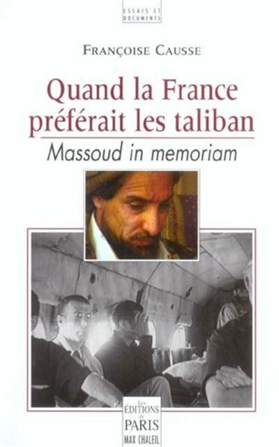 Quand la France préférait les taliban, Massoud in memoriam