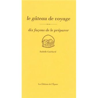 Le gâteau de voyage, dix façons de le préparer