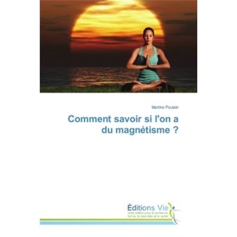 Comment savoir si lon a du magnétisme ?