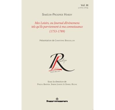 Mes loisirs ou Journal d'événemens tels qu'ils parviennent à ma connoissance (1753-1789), Volume 3 - Siméon-Prosper Hardy - broché