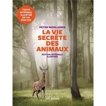 La Vie Secrete Des Animaux Edition Illustree Edition Illustree Relie Peter Wohlleben Lise Deschamps Achat Livre Fnac