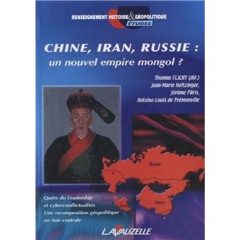 Chine, Iran, Russie : Un nouvel empire mongol ?