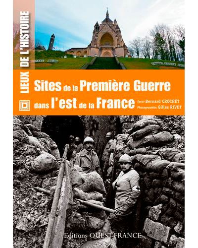 Sites de la Première Guerre dans l'est de la France - Bernard Crochet - broché