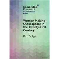 Women Making Shakespeare in the Twenty-First Century