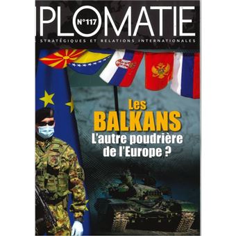 Diplomatie, Les Balkans : l'autre poudrière de l'Europe ?