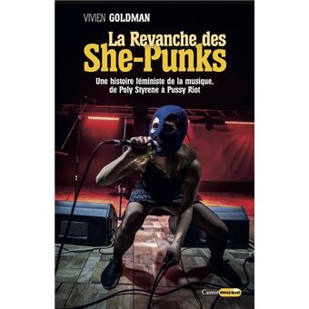 La Revanche des She-Punks - Une histoire féministede la musique, de Poly Styrene à Pussy Riot