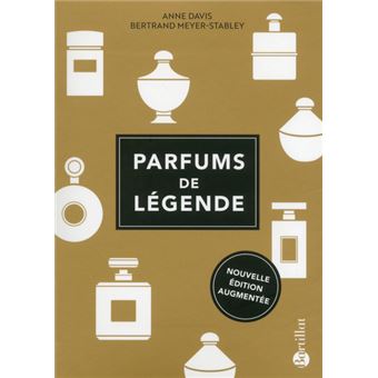 Parfums de légende - broché - Anne Davis, Bertrand Meyer-Stabley - Achat  Livre | fnac