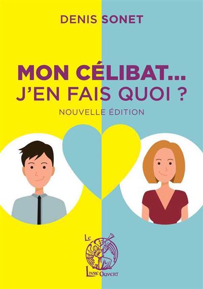 Mon célibat… j’en fais quoi ? - Denis Sonet - broché
