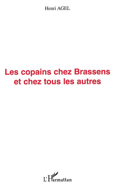 Les copains chez Brassens et chez tous les autres - Henri Agel - broché