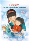 Basile ne veut pas être malade - Les gestes de santé expliqués aux enfants