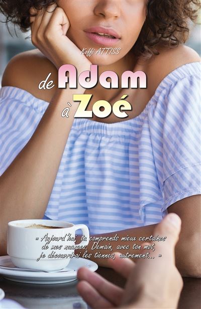 De adam a zoe -  ...aujourd'hui, tu comprends mieux certaine