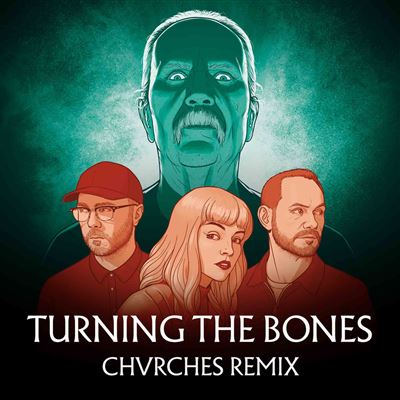 Turning The Bones Chvrches Remix