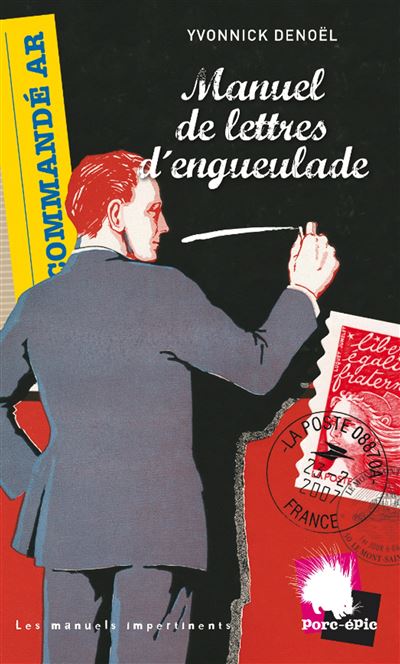 Manuel de lettres d'engueulade - Yvonnick Denoël - broché
