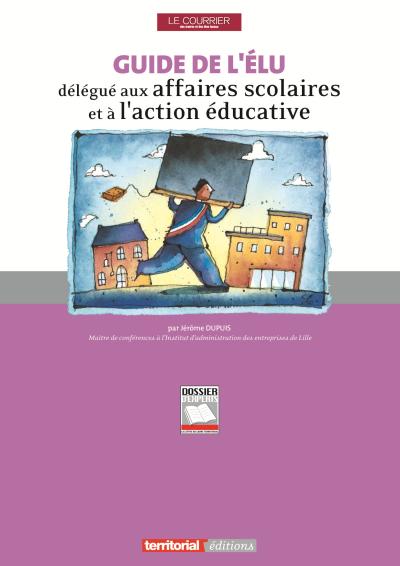 Guide de l'élu délégué aux affaires scolaires et à l'action éducative