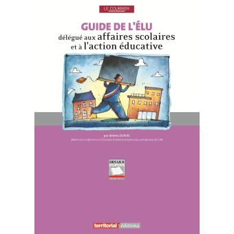 Guide de l'élu délégué aux affaires scolaires et à l'action éducative