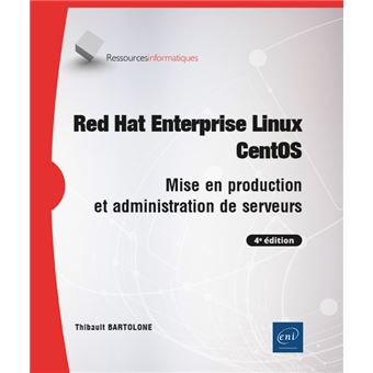 Red Hat Enterprise Linux - CentOS - Mise en production et administration de serveurs (4e édition)