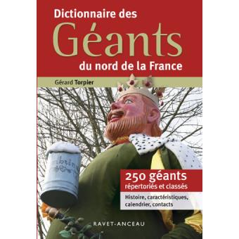 Dictionnaire Des Geants Du Nord De La France Broche Gerard Torpier Achat Livre Fnac