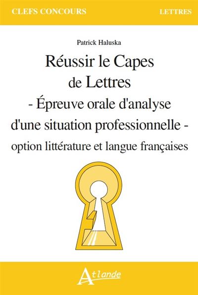 Réussir le capès de lettres - Epreuve orale d'analyse d'une situation