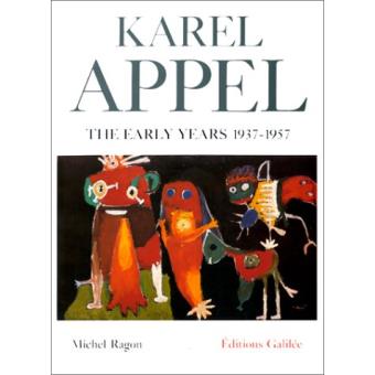 Karel Appel the early years  1937-1957 (version anglaise)