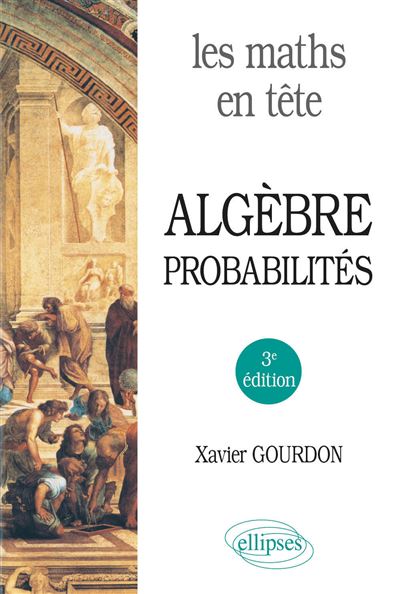 Les maths en tête. Algèbre et probabilités - Xavier Gourdon - (donnée non spécifiée)