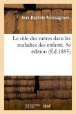 Le rôle des mères dans les maladies des enfants. 5e édition