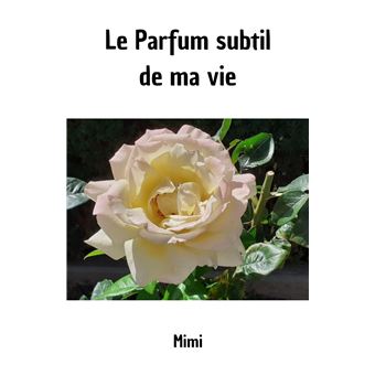 Le Parfum subtil de ma vie