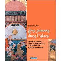 Les sciences dans l'islam entre le VIIème et le XIIème siècle, l'âge d'or du monde islamique
