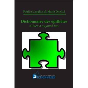 Dictionnaire des epithetes et adjectifs d'hier et d'aujourd hui