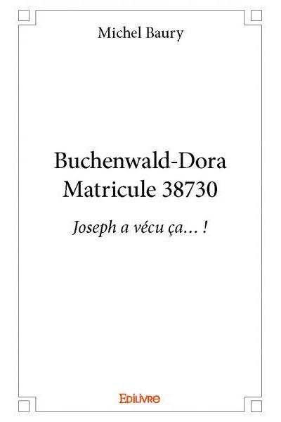 Buchenwald doramatricule 38730 Joseph a vécu ça… ! - broché - Michel ...
