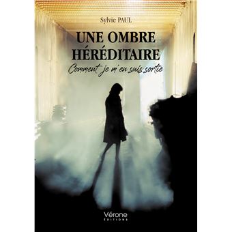 Une ombre héréditaire - comment je m'en suis sortie