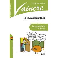 Vaincre Le Néerlandais - 2 Secondaire - Le Vocabulaire - Livre 2