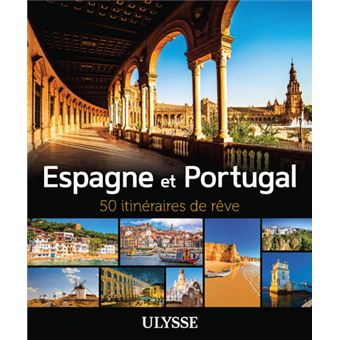 Espagne et Portugal - 50 itinéraires de rêve