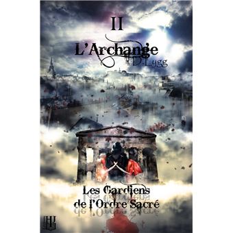 Les Gardiens de l'Ordre Sacré - Tome 2 : L'Archange