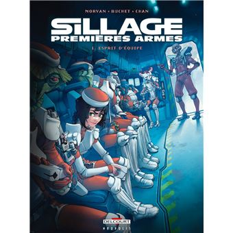 Sillage Esprit D Equipe Tome 01 Sillage Premieres Armes Morvan J D Buchet P Chan Cartonne Achat Livre Fnac