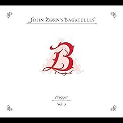 The Bagatelles Volume 3 : Trigger