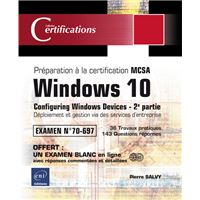 Windows 10 - Préparation à la certification MCSA (Examen 70-697) - 2e partie: Déploiement et gestion