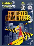 Cahier de vacances Enquêtes criminelles